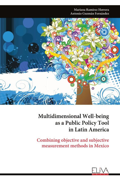 Multidimensional Well-being as a Public Policy Tool in Latin America: Combining objective and subjective measurement methods in Mexico