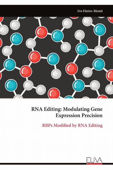 RNA Editing: Modulating Gene Expression Precision: RBPs Modified by RNA Editing