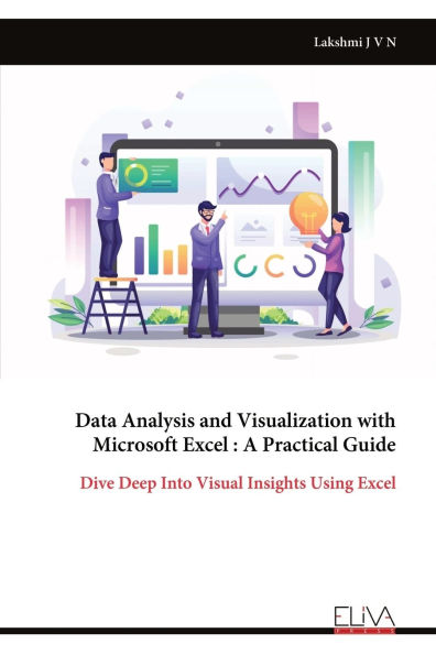 Data Analysis and Visualization with Microsoft Excel: A Practical Guide