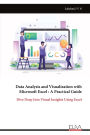 Data Analysis and Visualization with Microsoft Excel: A Practical Guide