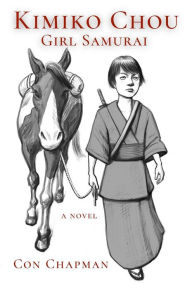 Title: Kimiko Chou, Girl Samurai, Author: Con Chapman