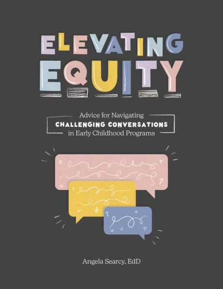 Elevating Equity:: Advice for Navigating Challenging Conversations Early Childhood Programs