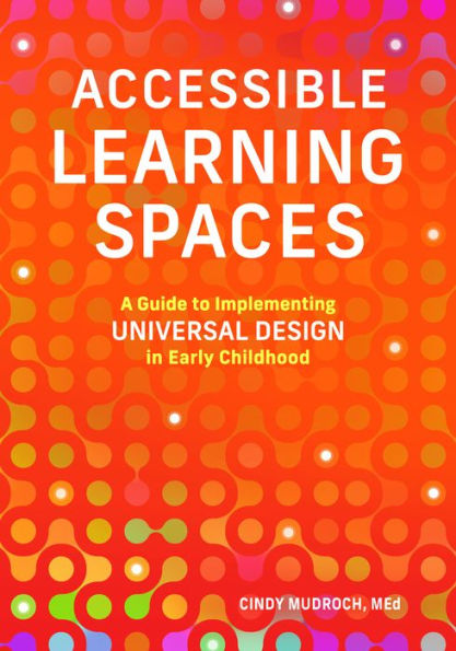 Accessible Learning Spaces: A Guide to Implementing Universal Design in Early Childhood