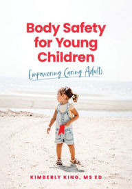 Download free new audio books Body Safety for Young Children: Empowering Caring Adults ePub by Kimberly King MS 9781636501307 in English