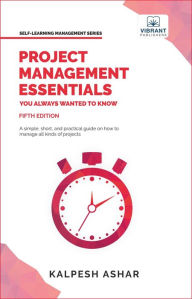 Title: Project Management Essentials You Always Wanted To Know, Author: Kalpesh Ashar