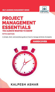 Title: Project Management Essentials You Always Wanted To Know, Author: Kalpesh Ashar