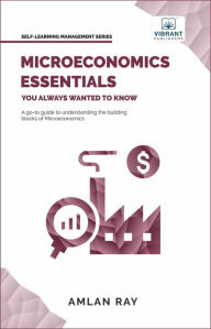 Title: Microeconomics Essentials You Always Wanted To Know, Author: Amlan Ray