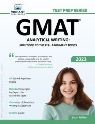 Title: GMAT Analytical Writing: Solutions to the Real Argument Topics: 6th Edition, Author: Vibrant Publishers