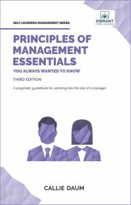 Title: Principles of Management Essentials You Always Wanted To Know, Author: Callie Daum