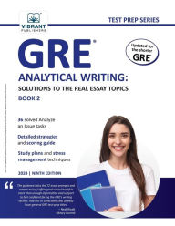 Title: GRE Analytical Writing: Solutions to the Real Essay Topics - Book 2, Author: Vibrant Publishers