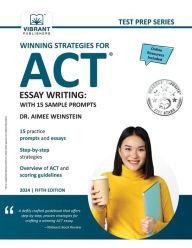 Title: Winning Strategies For ACT Essay Writing: With 15 Sample Prompts, Author: Vibrant Publishers