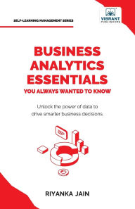 Book free download for android Business Analytics Essentials You Always Wanted to Know: Learn Data Analytics, Predictive Techniques, Visualization, and Tools for Effective Decision-Making (English literature)