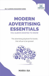 Free audiobook downloads amazon Modern Advertising Essentials You Always Wanted to Know: Master Advertising Strategy, Consumer Behavior, Brand Storytelling, AI Marketing, and Social Media Tactics, Digital Advertising PDF RTF by Maria Isa, Vibrant Publishers