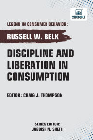 Title: Discipline and Liberation in Consumption, Author: Russell W Belk