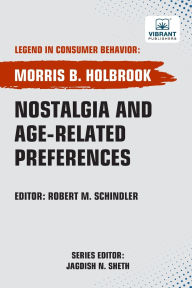 Title: Nostalgia and Age-Related Preferences, Author: Morris B Holbrook
