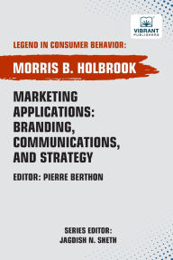 Title: Marketing Applications Branding, Communications, and Strategy, Author: Morris B Holbrook