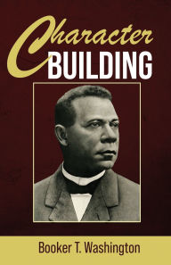 Title: Character Building, Author: Booker T. Washington