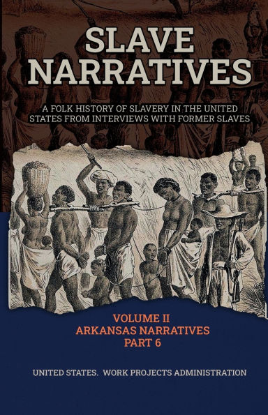 Slave Narratives Volume II Arkansas Narratives Part 6