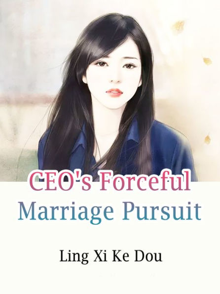 CEO's Forceful Marriage Pursuit: Volume 4