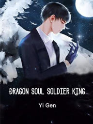 Title: Dragon Soul Soldier King: Volume 9, Author: Yi Gen