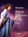 Heaven Defying Cultivation in the City: Volume 9