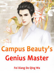 Title: Campus Beauty's Genius Master: Volume 5, Author: Fei XiangDeQingWa