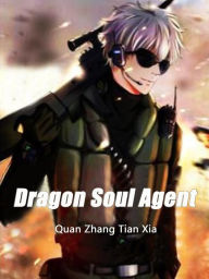 Title: Dragon Soul Agent: Volume 5, Author: Quan ZhangTianXia