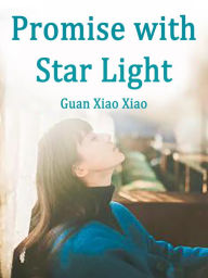 Title: Promise with Star Light: Volume 1, Author: Guan XiaoXiao