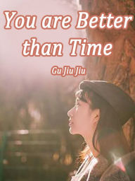 Title: You are Better than Time: Volume 1, Author: Gu JiuJiu