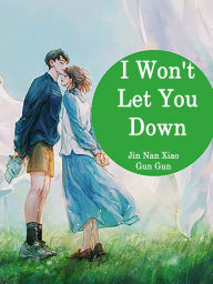 Title: I Won't Let You Down: Volume 1, Author: Jin NanXiaoGunGun