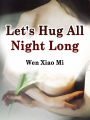 Let's Hug All Night Long: Volume 1