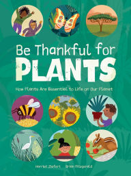 Title: Be Thankful for Plants, Author: Harriet Ziefert