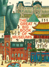 Title: The Great Big Book of Museums: A visit to 13 spectacular museums from around the world, Author: Éva Bensard