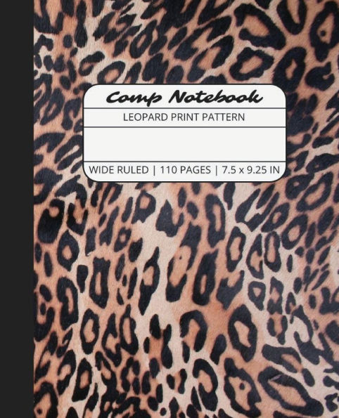 Comp Notebook: Leopard Print Pattern Wide Ruled Composition Notebook Journal for Students, College, School, Office, Work