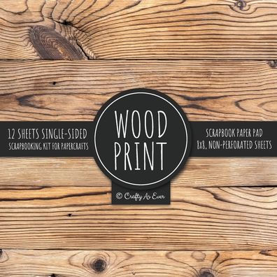 Wood Print Scrapbook Paper Pad: Rustic Texture Pattern 8x8 Decorative Paper Design Scrapbooking Kit for Cardmaking, DIY Crafts, Creative Projects