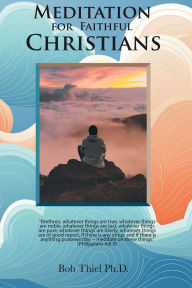 Title: Meditation for Faithful Christians, Author: Bob Thiel