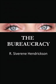 Title: The Bureaucracy, Author: R. Siverene Hendrickson