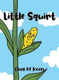 Title: Little Squirt, Author: Amy M Koon