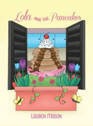 Title: Lola and the Pancakes, Author: Lauren Mason