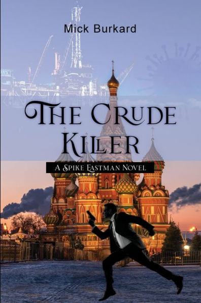 The Crude Killer: A Spike Eastman Novel