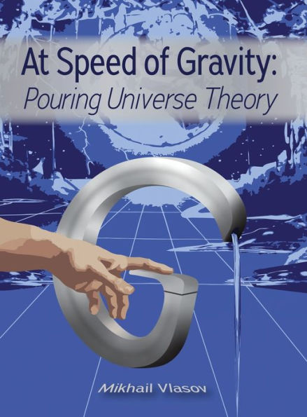 At Speed of Gravity: Pouring Universe Theory