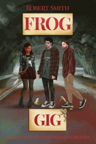 Title: Frog Gig, Author: Robert Smith
