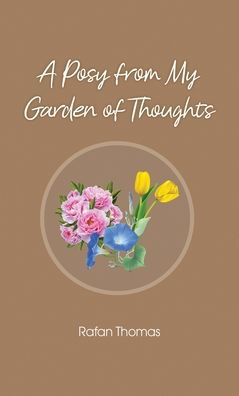 A Posy from My Garden of Thoughts