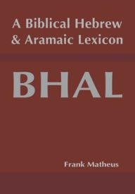 Title: A Biblical Hebrew and Aramaic Lexicon, Author: Frank Matheus