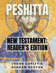 Title: Peshitta New Testament: Reader's Edition: New Testament Reader's Edition, Author: Logan Copley