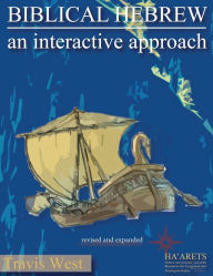 Title: Biblical Hebrew: An Interactive Approach, Author: Travis West