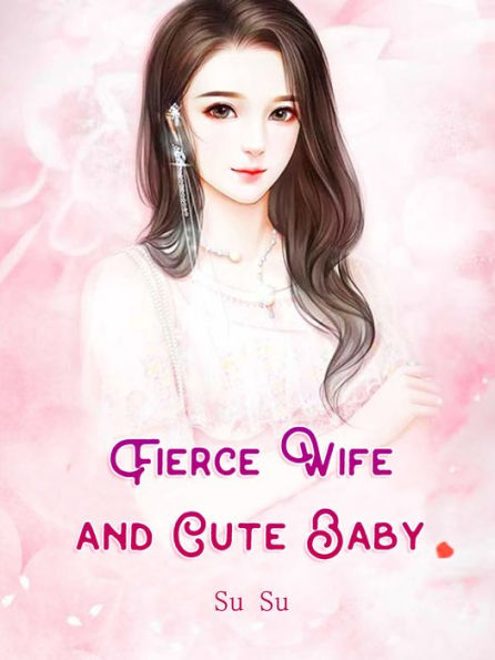 Fierce Wife and Cute Baby: Volume 4