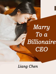 Title: Marry To a Billionaire CEO: Volume 4, Author: Liang Chen