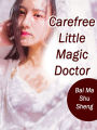 Carefree Little Magic Doctor: Volume 3