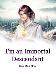 Title: I'm an Immortal Descendant: Volume 9, Author: Kan MenGou